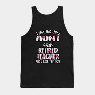 Aunt and retired teacher I rock Tank Top